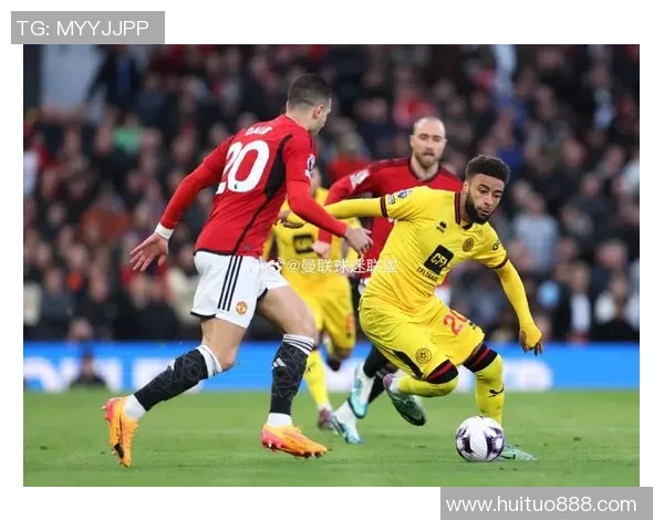 谢菲尔联迎战曼联英超激战双方争夺三分精彩对决即将上演