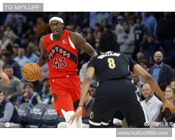 帕斯卡尔西亚卡姆的崛起与多伦多猛龙队的未来展望